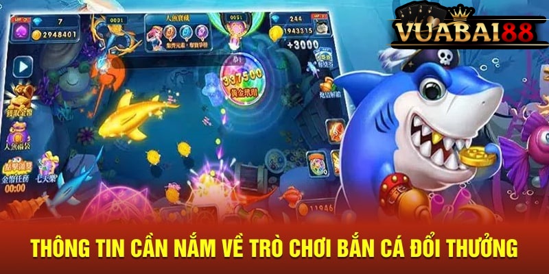 Cách Chơi Bắn Cá Đổi Thưởng Siêu Dễ Thắng Dành Cho Newbie 3 Thông tin cần nắm về trò chơi bắn cá đổi thưởng