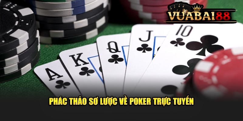 Mẹo Chơi Poker Trực Tuyến Như Cao Thủ Hay Nhất Tại Vuabai88 3 Phác thảo sơ lược về poker trực tuyến